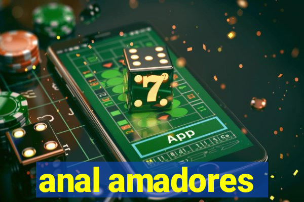 anal amadores